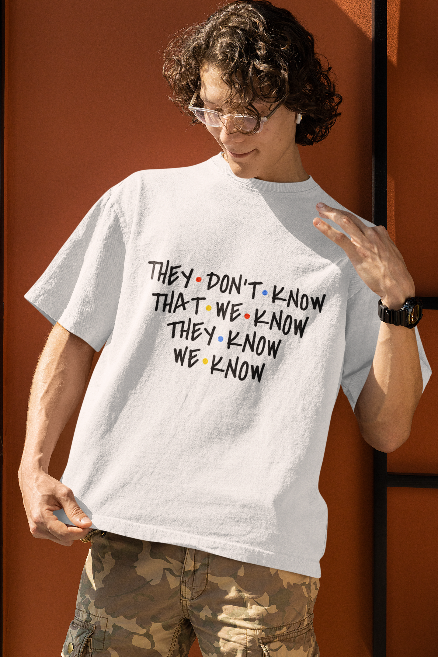 They Don't Know: Friends Quote Oversized T-Shirt